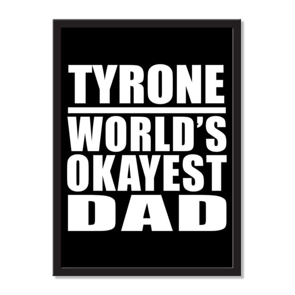 Tyrone World's Okayest Dad - Portrait Frame Photo Tile