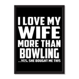 I Love My Wife More Than Bowling...Yes, She Bought Me This - Portrait Frame Photo Tile