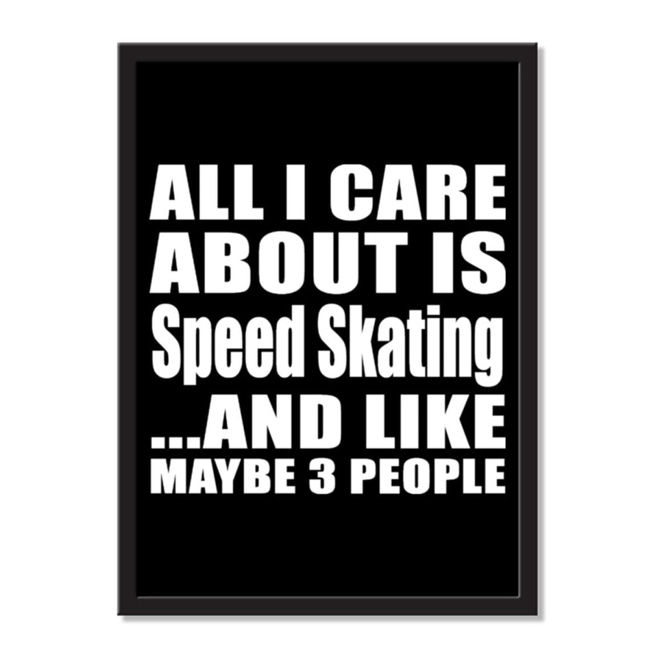 All I Care About Is Speed Skating And Like Maybe 3 People - Portrait Frame Photo Tile