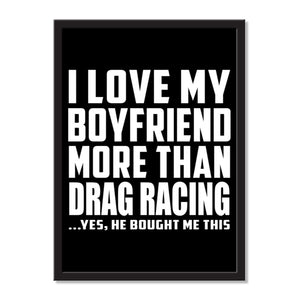 I Love My Boyfriend More Than Drag Racing ...He Bought Me This - Portrait Frame Photo Tile