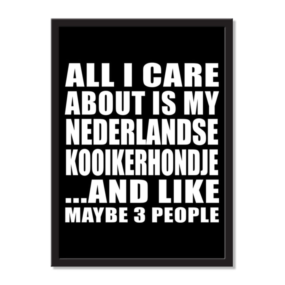 All I Care About Is My Nederlandse Kooikerhondje And Like Maybe 3 People - Portrait Frame Photo Tile