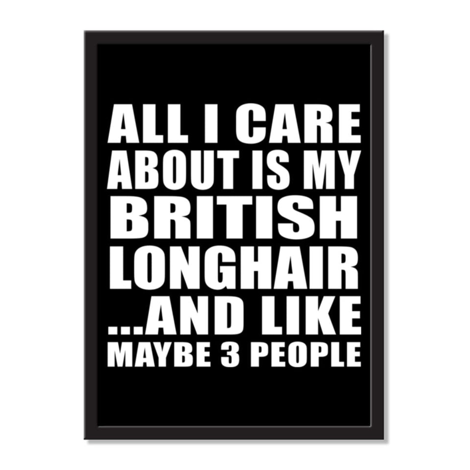 All I Care About Is My British Longhair And Like Maybe 3 People - Portrait Frame Photo Tile