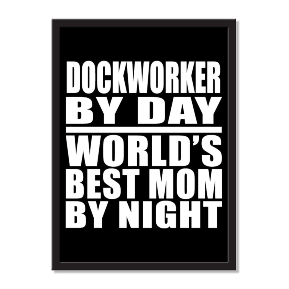 Dockworker By Day World's Best Mom By Night - Portrait Frame Photo Tile