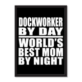 Dockworker By Day World's Best Mom By Night - Portrait Frame Photo Tile
