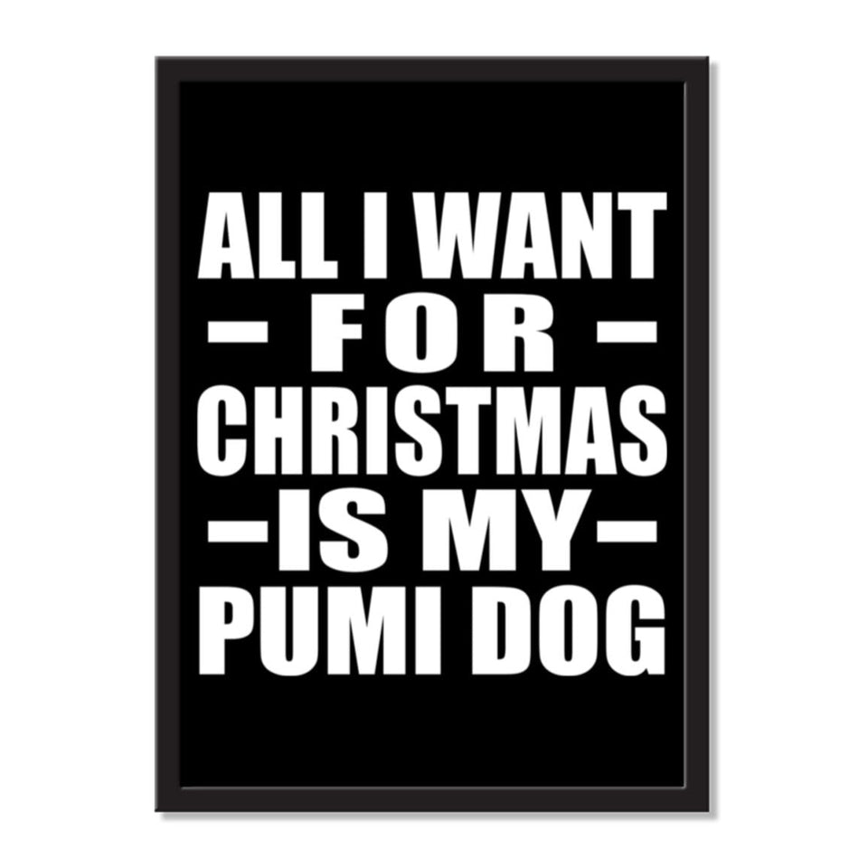 All I Want For Christmas Is My Pumi Dog - Portrait Frame Photo Tile