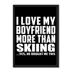I Love My Boyfriend More Than Skiing ...He Bought Me This - Portrait Frame Photo Tile