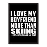 I Love My Boyfriend More Than Skiing ...He Bought Me This - Portrait Frame Photo Tile