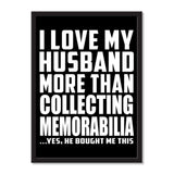 I Love My Husband More Than Collecting Memorabilia ...He Bought Me This - Portrait Frame Photo Tile