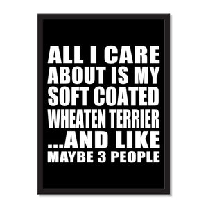 All I Care About Is My Soft Coated Wheaten Terrier And Like Maybe 3 People - Portrait Frame Photo Tile