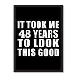 It Took Me 48 Years To Look This Good - Portrait Frame Photo Tile