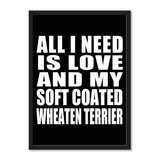 All I Need Is Love And My Soft Coated Wheaten Terrier - Portrait Frame Photo Tile
