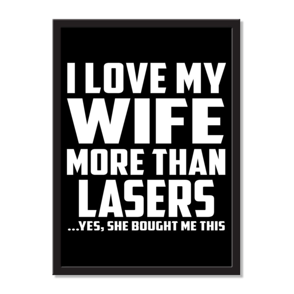 I Love My Wife More Than Lasers ...Yes, She Bought Me This - Portrait Frame Photo Tile