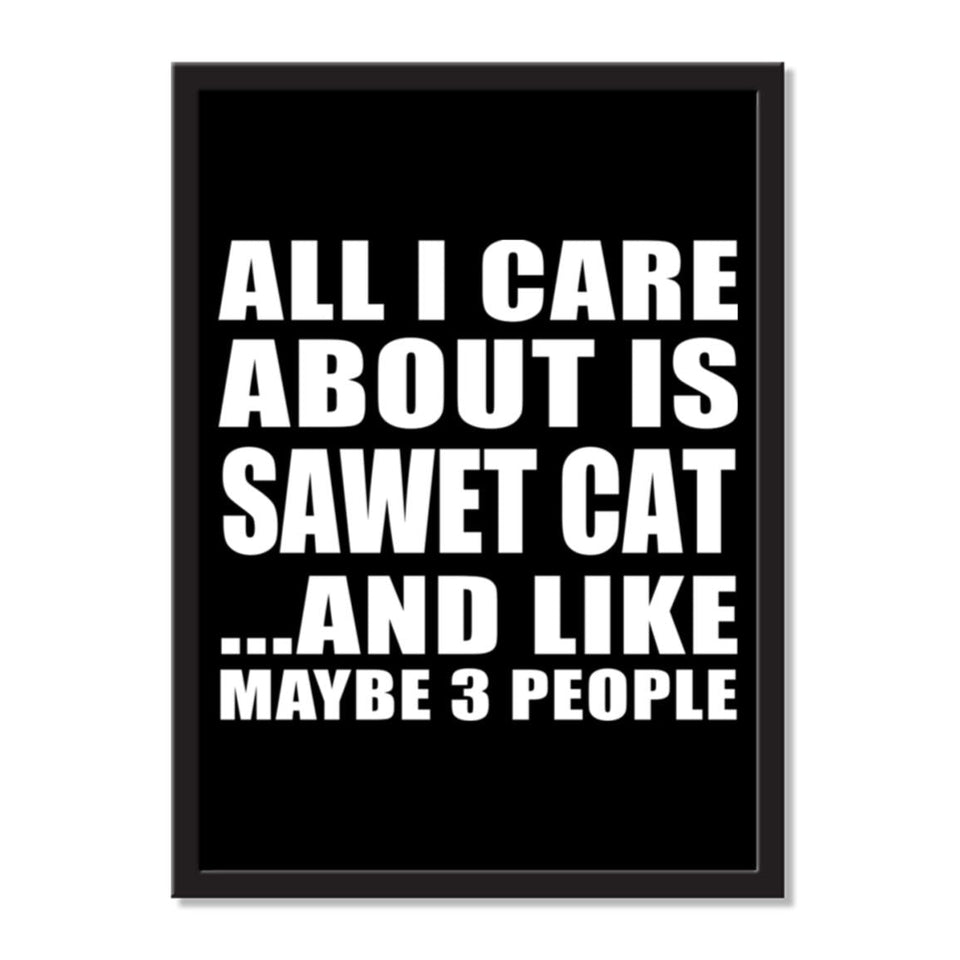 All I Care About Is Sawet Cat And Like Maybe 3 People - Portrait Frame Photo Tile