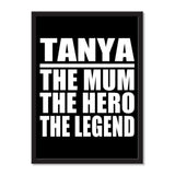 Tanya The Mum The Hero The Legend - Portrait Frame Photo Tile
