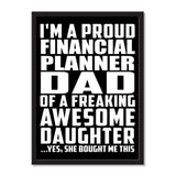 I'm A Proud Financial Planner Dad Of A Freaking Awesome Daughter, She Bought Me This - Portrait Frame Photo Tile