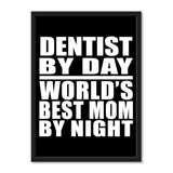 Dentist By Day World's Best Mom By Night - Portrait Frame Photo Tile