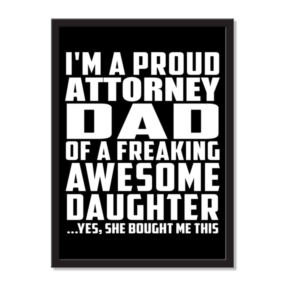 I'm A Proud Attorney Dad Of A Freaking Awesome Daughter, She Bought Me This - Portrait Frame Photo Tile