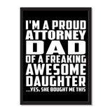 I'm A Proud Attorney Dad Of A Freaking Awesome Daughter, She Bought Me This - Portrait Frame Photo Tile