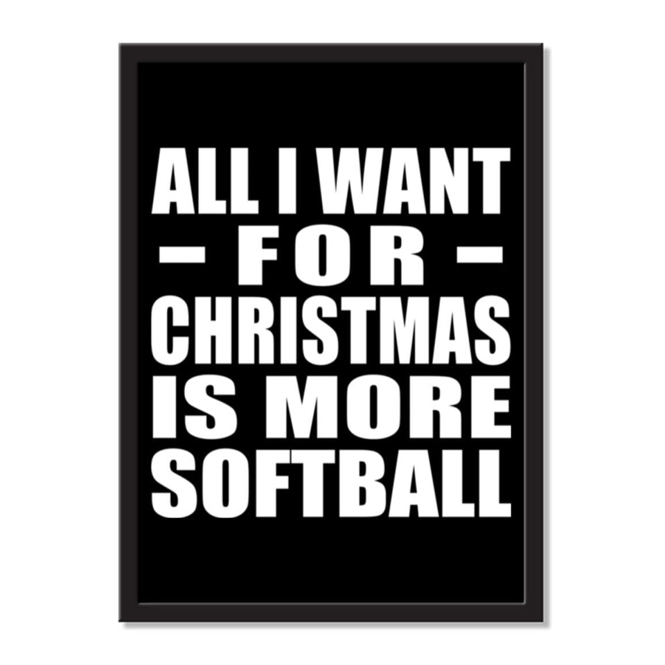 All I Want For Christmas Is More Softball - Portrait Frame Photo Tile