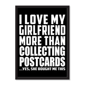 I Love My Girlfriend More Than Collecting Postcards ...She Bought Me This - Portrait Frame Photo Tile