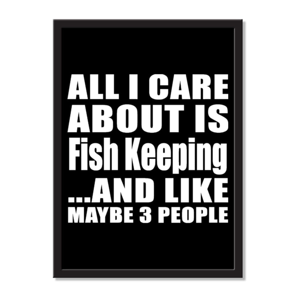 All I Care About Is Fish Keeping And Like Maybe 3 People - Portrait Frame Photo Tile