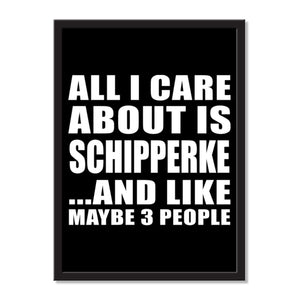 All I Care About Is Schipperke And Like Maybe 3 People - Portrait Frame Photo Tile