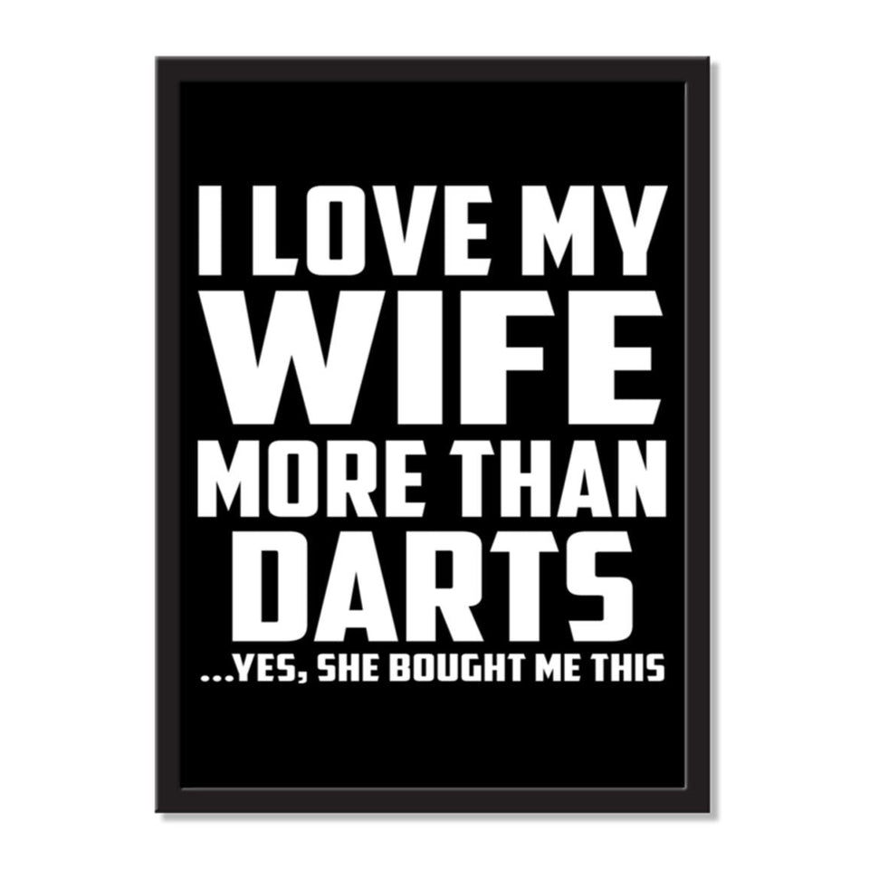 I Love My Wife More Than Darts ...Yes, She Bought Me This - Portrait Frame Photo Tile