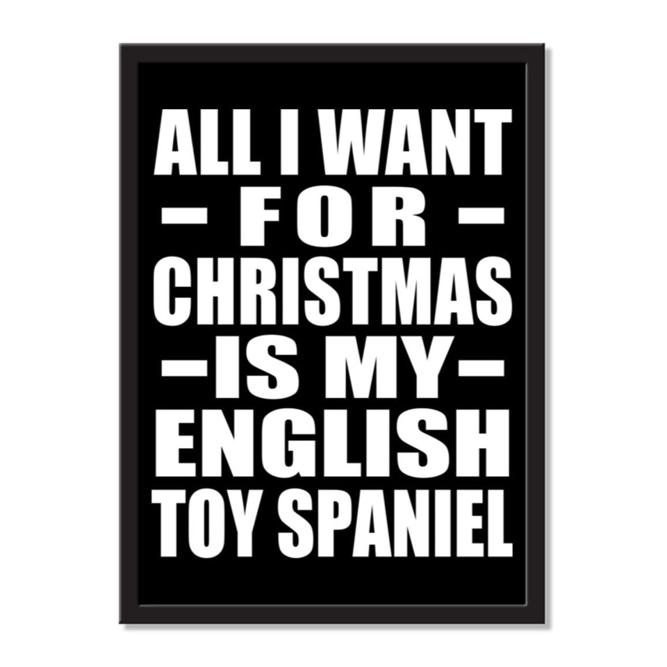 All I Want For Christmas Is My English Toy Spaniel - Portrait Frame Photo Tile