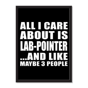 All I Care About Is Lab-Pointer And Like Maybe 3 People - Portrait Frame Photo Tile