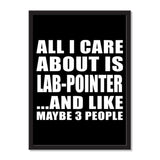 All I Care About Is Lab-Pointer And Like Maybe 3 People - Portrait Frame Photo Tile