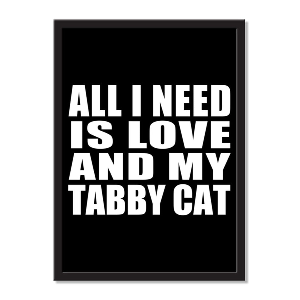 All I Need Is Love And My Tabby Cat - Portrait Frame Photo Tile