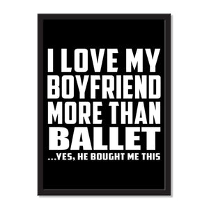 I Love My Boyfriend More Than Ballet ...He Bought Me This - Portrait Frame Photo Tile