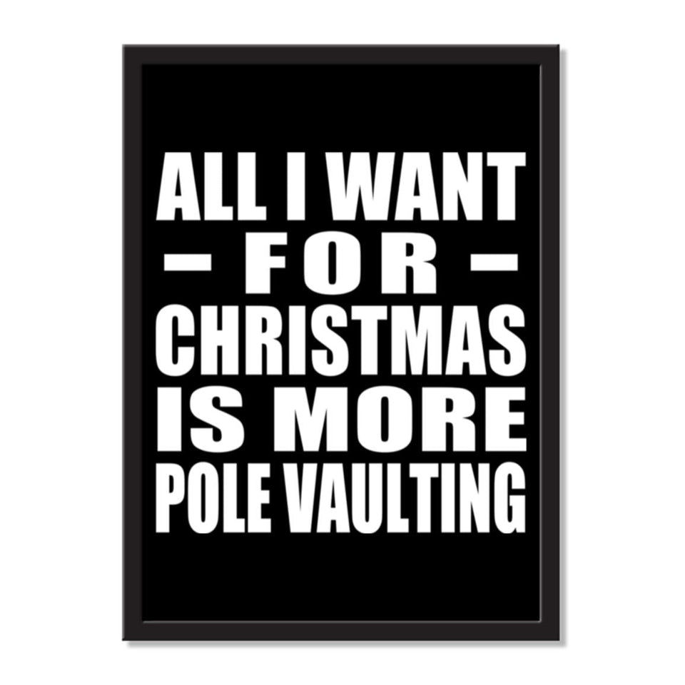 All I Want For Christmas Is More Pole Vaulting - Portrait Frame Photo Tile