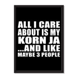 All I Care About Is My Korn Ja And Like Maybe 3 People - Portrait Frame Photo Tile