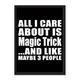 All I Care About Is Magic Trick And Like Maybe 3 People - Portrait Frame Photo Tile