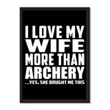 I Love My Wife More Than Archery ...Yes, She Bought Me This - Portrait Frame Photo Tile