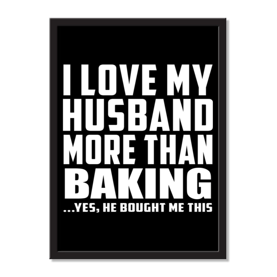 I Love My Husband More Than Baking ...He Bought Me This - Portrait Frame Photo Tile