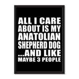 All I Care About Is My Anatolian Shepherd Dog And Like Maybe 3 People - Portrait Frame Photo Tile
