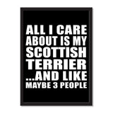 All I Care About Is My Scottish Terrier And Like Maybe 3 People - Portrait Frame Photo Tile