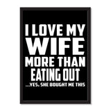 I Love My Wife More Than Eating out ...Yes, She Bought Me This - Portrait Frame Photo Tile