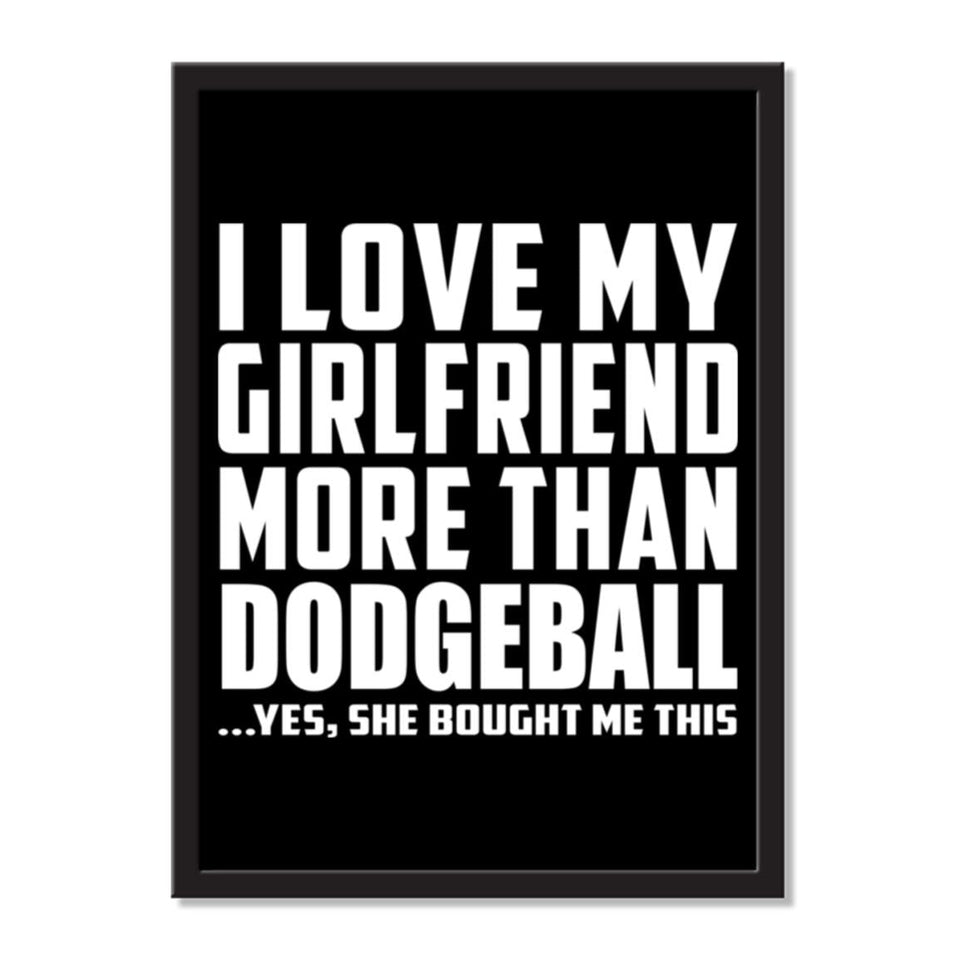I Love My Girlfriend More Than Dodgeball ...She Bought Me This - Portrait Frame Photo Tile