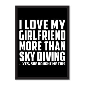I Love My Girlfriend More Than Sky Diving ...She Bought Me This - Portrait Frame Photo Tile