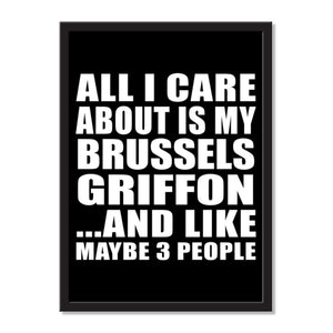 All I Care About Is My Brussels Griffon And Like Maybe 3 People - Portrait Frame Photo Tile
