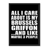 All I Care About Is My Brussels Griffon And Like Maybe 3 People - Portrait Frame Photo Tile