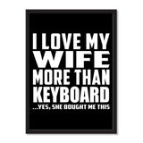 I Love My Wife More Than Keyboard ...Yes, She Bought Me This - Portrait Frame Photo Tile
