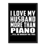 I Love My Husband More Than Piano ...He Bought Me This - Portrait Frame Photo Tile