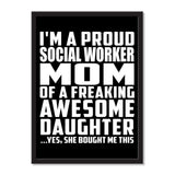 I'm A Proud Social Worker Mom Of A Freaking Awesome Daughter, She Bought Me This - Portrait Frame Photo Tile