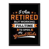 I Am Retired, But Working Full Time To Spoil My Grandkids - Portrait Frame Photo Tile