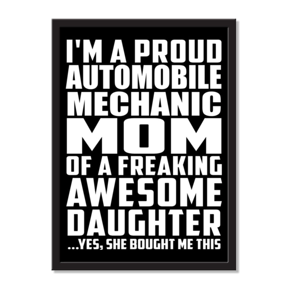 I'm A Proud Automobile Mechanic Mom Of A Freaking Awesome Daughter, She Bought Me This - Portrait Frame Photo Tile