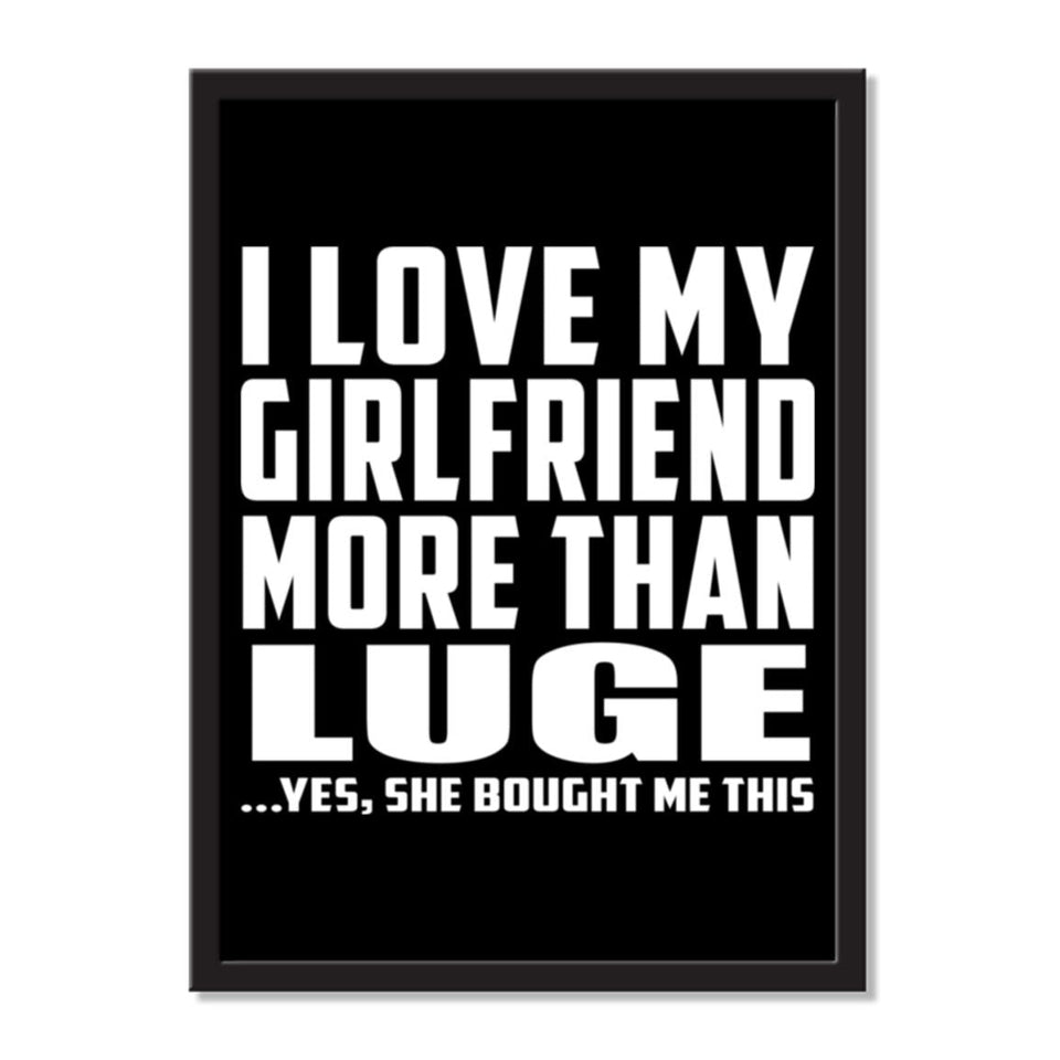 I Love My Girlfriend More Than Luge ...She Bought Me This - Portrait Frame Photo Tile
